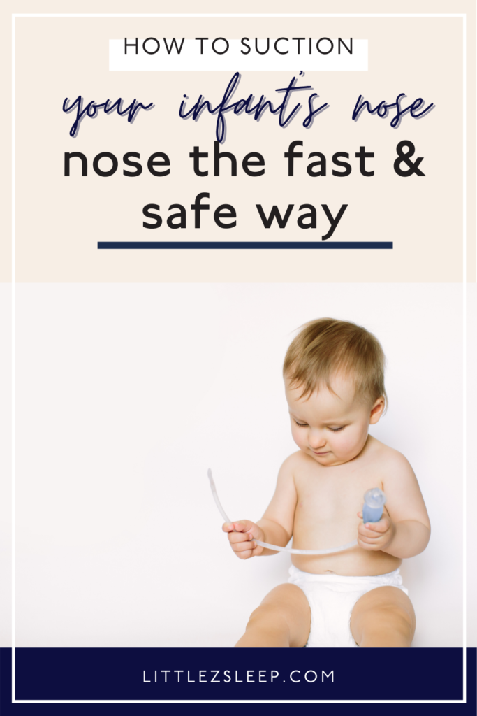 How to suction your infant's nose the fast and safe way | LIttle Z Sleep