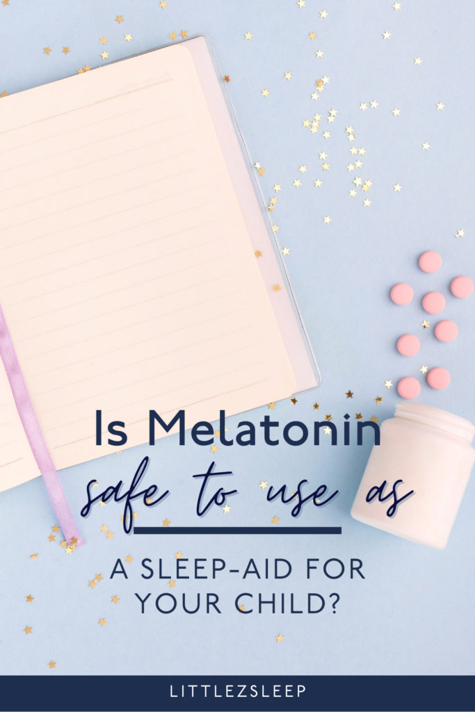 Is melatonin safe for your child | Little Z Sleep