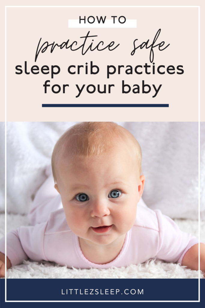 How to practice safe sleep crib practices for your baby | Little Z Sleep