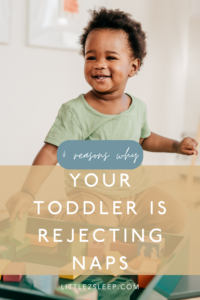 Help! My toddler is rejecting naps! I have 4 possible reasons for why your toddler may be rejecting their nap.