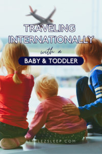 Traveling internationally with a baby and toddler can be fun!